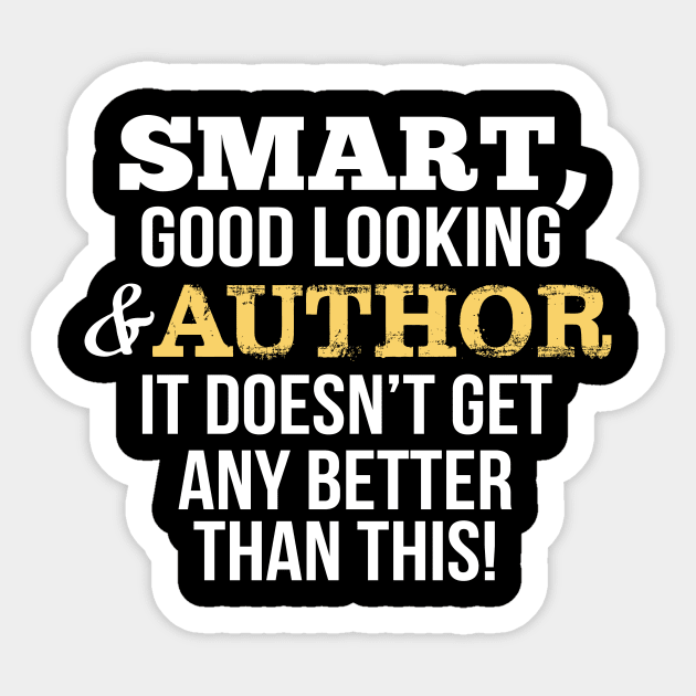 Author Funny Gift - Smart,Good Looking Sticker by divawaddle